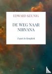 Keunig, Edward - De Weg Naar Nirvana - Expat in Bangkok