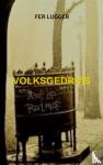 Lugger, Fer - VOLKSGEDRUIS