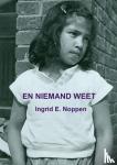 Noppen, Ingrid E. - En niemand weet