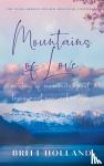 Holland, Britt - Mountains of Love - A story of memories, past loves and new adventures