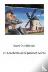 Holst, Dr. Peter A.J. - Save Our Selves - en bescherm onze planeet Aarde