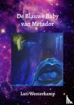 Westerkamp, Luti - De Blauwe Baby van Metador - mijn levensopdracht