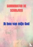 De schrijver, Samminator - Ik hou van mijn God
