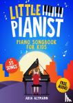 Altmann, Aria - Little Pianist. Piano Songbook for Kids - Beginner Piano Sheet Music for Children with 55 Songs (+ Free Audio)