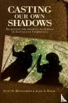 Montgomery, Scott - Casting Our Own Shadows - Recreating the Medieval Pilgrimage to Santiago de Compostela