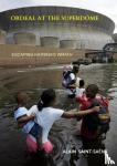 Saint-Saëns, Alain - ORDEAL AT THE SUPERDOME - ESCAPING KATRINA'S WRATH