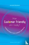Biesbroeck, Jeannette - How customer friendly am I really? - A practical guide to more customer satisfaction