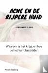 Wellen, Annet - Acne bij volwassenen - Waarom je het krijgt en hoe je het kunt bestrijden