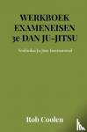 Coolen, Rob - WERKBOEK EXAMENEISEN 3e DAN JU-JITSU - Seishinkai Ju Jitsu International
