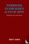 Coolen, Rob - WERKBOEK EXAMENEISEN 2e DAN JU_JITSU - Seishinkai Ju Jitsu International