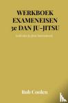 Coolen, Rob - WERKBOEK EXAMENEISEN 3e DAN JU-JITSU - Seishinkai Ju Jitsu International