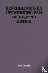 Coolen, Rob - BESCHRIJVING EN UITWERKING VAN DE JU-JITSU KATA'S