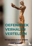 Berghs, Han - OEFENBOEK VERHALEN VERTELLEN - met 300 verhalen in de steigers