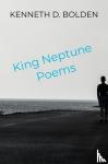 Bolden, Kenneth D. - King Neptune Poems