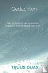 Quax, Truus - Gedachten - Alle gedachten die ik jaren op facebook heb gedeeld