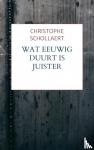 Schollaert, Christophe - Wat eeuwig duurt is juister