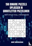 Demeersseman, Danny - 150 binaire puzzels oplossen in grootletter puzzelboek - Met uitleg van 10 technieken