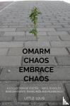 Louis, Little - Omarm Chaos - Embrace Chaos - A collection of poetry, lyrics, doodles, random rants, ramblings and mumblings