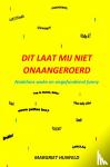 Hunfeld, Margriet - Dit laat mij niet onaangeroerd - Nodeloos woke en ongefundeerd funny