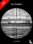 Vanhixe, Luc - Leven en dood op zee - nieuwe uitgave - De Duitse U-bootoorlogen