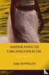 KEYMOLEN, Eddy - AMERIKANISCHE UMGANGSSPRACHE - UND SLANG
