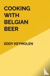 KEYMOLEN, Eddy - COOKING WITH BELGIAN BEER