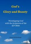 Reichenberger, Dietmar - God´s Glory and Beauty - Worshipping God with the Scriptures of the KJV-Bible