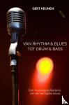 Keunen, Gert - VAN RHYTHM & BLUES TOT DRUM & BASS - Een muziekgeschiedenis van de twintigste eeuw
