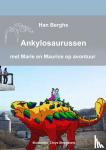 Berghs, Han - ANKYLOSAURUSSEN - met Marie en Maurice op avontuur