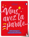  - Vous avez la parole - 1.000 uitdrukkingen om Frans te spreken als de Fransen