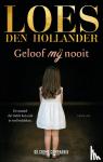 Hollander, Loes den - Geloof mij nooit