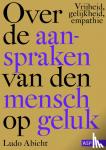 Abicht, Ludo - Over de aanspraken van den mensch op geluk - Vrijheid, gelijkheid, empathe