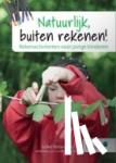 Robertson, Juliet - Natuurlijk, buiten rekenen! - Rekenactiviteiten voor jonge kinderen