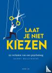 Mullenders, Danny - Laat je niet kiezen - 99 verhalen van een psycholoog