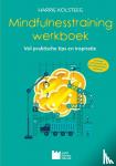 Kolsteeg, Harrie, Huibrechtse, Mariëtte - Mindfulnesstraining werkboek - vol praktische tips en inspiratie