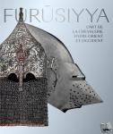  - Furûsiyya - L'art de la chevalerie entre Orient et Occident