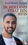 Tekeste-Yemane, Yosef, Dijk, Jasper van - In Holland staat een huis - Hoe ik na vijftien jaar Nederlander werd