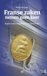 Bosscher, Mireille - Franse zaken nemen geen keer - Regel je rechten daarom goed in la douce France