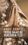 Arnts, Andy - Terug naar de verloren tijd