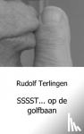 Terlingen, Rudolf - SSSST... op de golfbaan