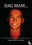 Mollers, Angela - Dag mam. - over het mooie, prachtige leven dat er ineens niet meer was