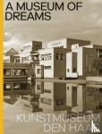 Bruijn, Jan de, Hardeman, Doede, Overeem, Jet - A Museum of Dreams. Kunstmuseum Den Haag