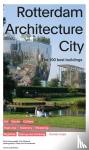 Groenendijk, Paul, Vollaard, Piet - Rotterdam Architecture City - The 100 best buildings