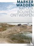 Visser, Rik de, Meijs, Marcel van der, Palmboom, Frits, Ziegler, Franz, Shannon, Kelly, Ende, Teun van den - Marker Wadden - Natuur, bouwen, ontwerpen