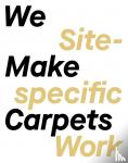 Make Carpets, We - We Make Carpets - Site-specific Work