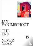 Ansen, Selen, Van Cauteren, Philippe - Jan Van Imschoot - The End is Never Near