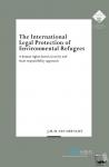 Vliet, J.M.M. van der - The International Legal Protection of Environmental Refugees - A human rights-based, security and State responsibility approach