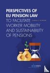 Schmidt, E.S. - Perspectives of EU Pension Law to facilitate worker mobility and sustainability of pensions
