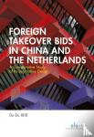 Du, D. - Foreign Takeover Bids in China and the Netherlands - A Comparative Study of its Legislative Design