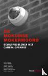 Rijnders, Julie, Dirksen, Lisette, Splinters, Rachel, Scheepers, Jochem, Beijers, Guillaume, Kemp, Jasper J. van der, Koppen, Peter J. van - De Mokumse mokermoord - Bewijsproblemen met camera-opnames